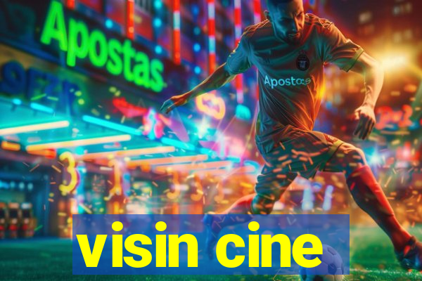 visin cine